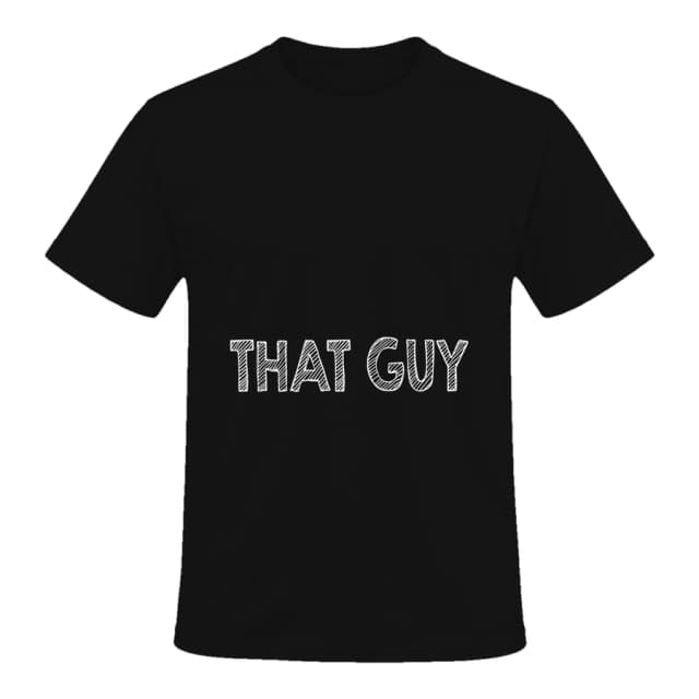 T-shirt — That guy
